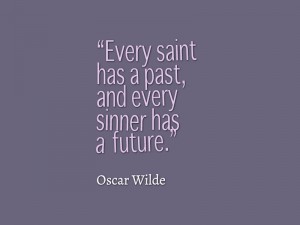 Oscar-Wilde-Every-saint-has-a-past-and-every-sinner-has-a-future