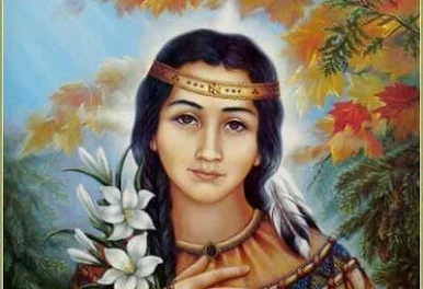 Saint of the Day Quote:  Saint Kateri Tekakwitha